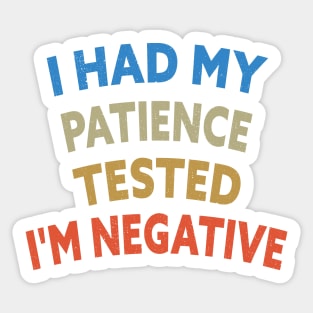 I Had My Patience Tested I'm Negative Funny Quote Design Sticker